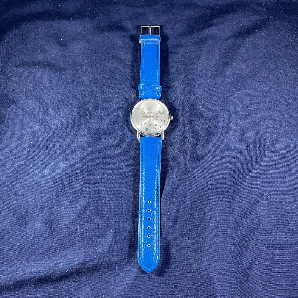 "Who Cares I'm Already Late" Blue Faux Leather Watch - Needs Battery